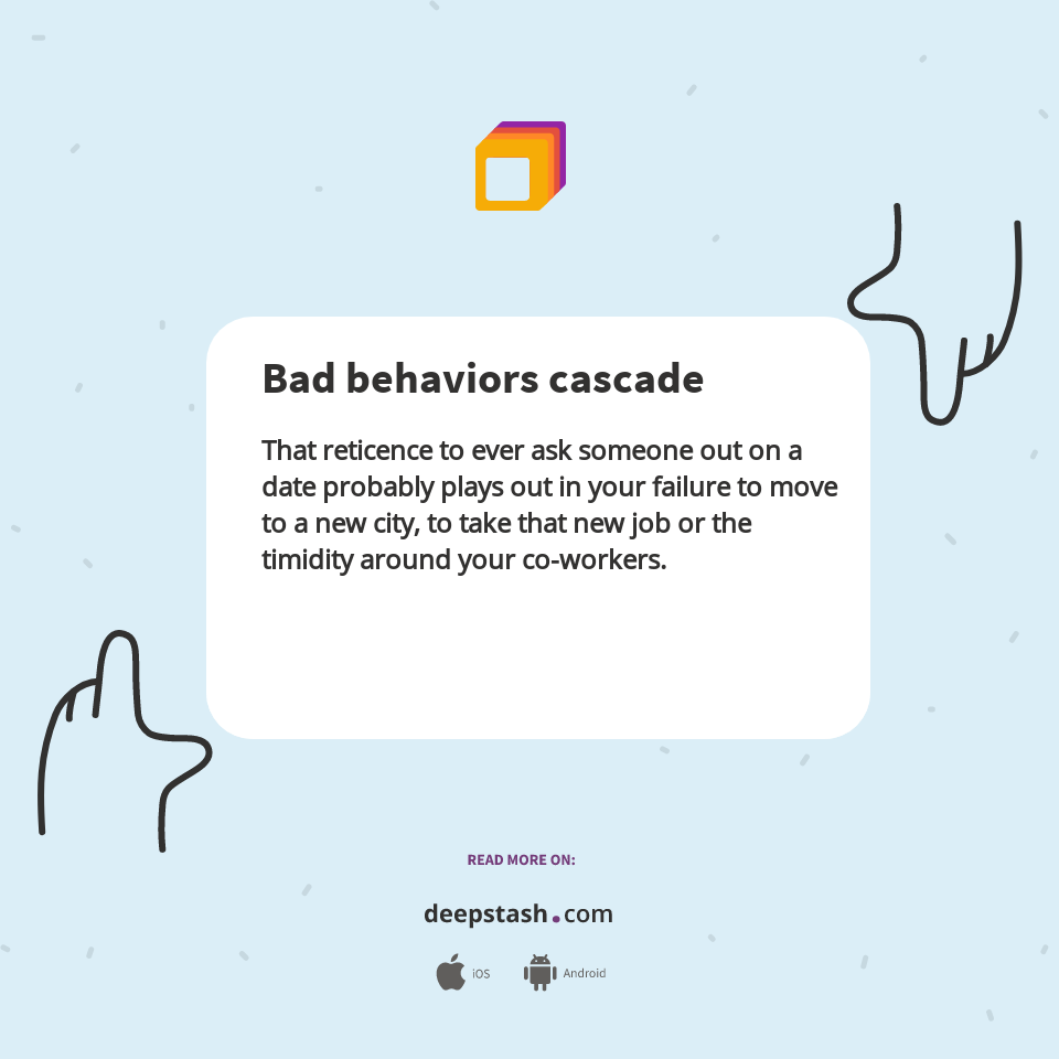 Bad behaviors cascade Deepstash
