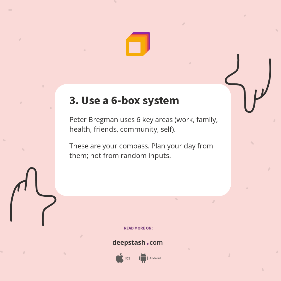 3. Use a 6-box system - Deepstash