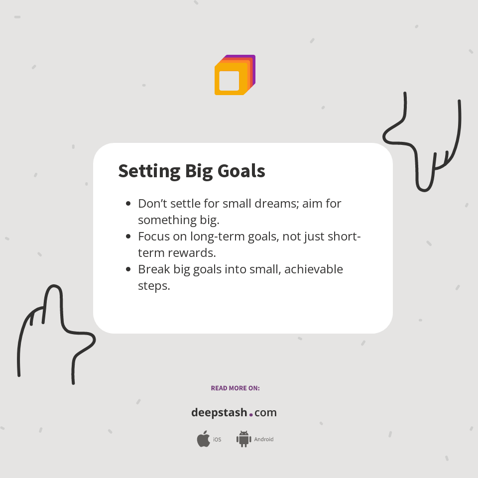 Setting Big Goals - Deepstash