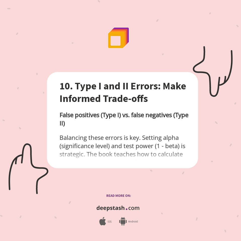 10. Type I and II Errors: Make Informed Trade-offs - Deepstash