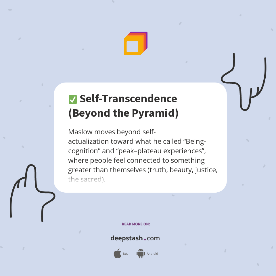 Self-Transcendence (Beyond the Pyramid) - Deepstash