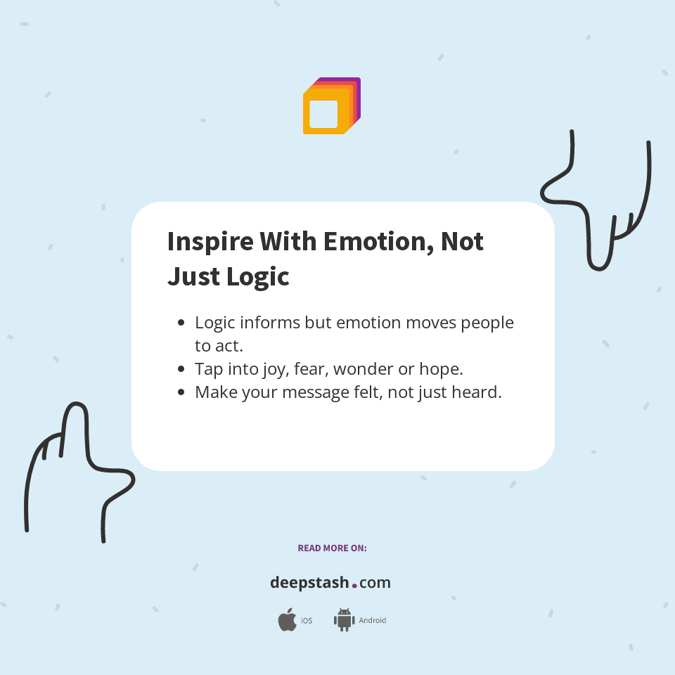 Inspire With Emotion, Not Just Logic - Deepstash