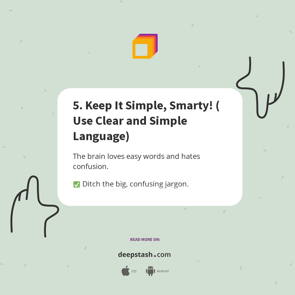 5. Keep It Simple, Smarty! ( Use Clear and Simple Language) - Deepstash