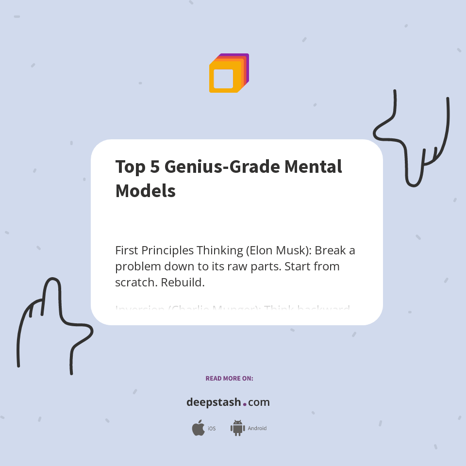 Top 5 Genius-Grade Mental Models - Deepstash