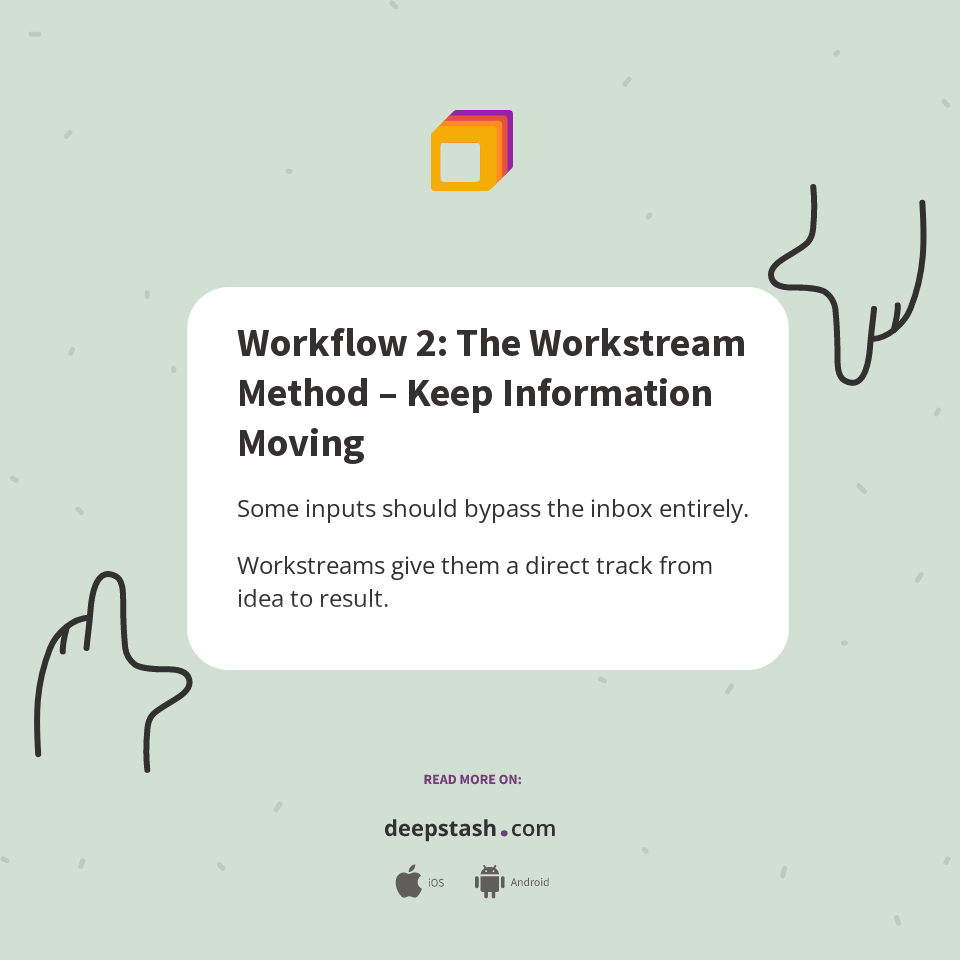 Workflow 2: The Workstream Method – Keep Information Moving - Deepstash
