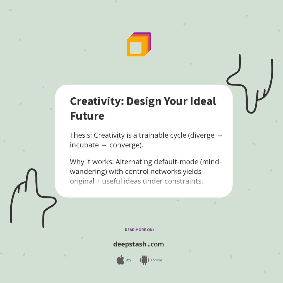 Creativity: Design Your Ideal Future - Deepstash
