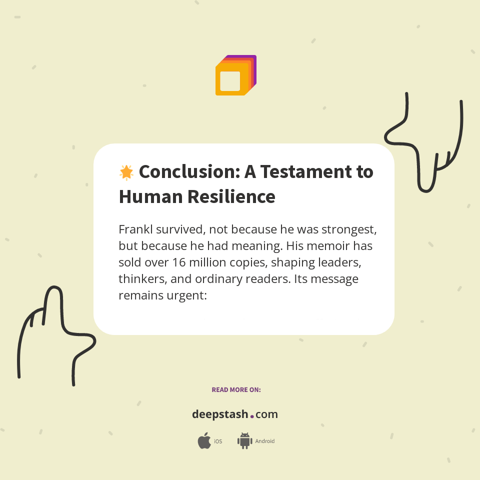 🌟 Conclusion A Testament to Human Resilience Deepstash