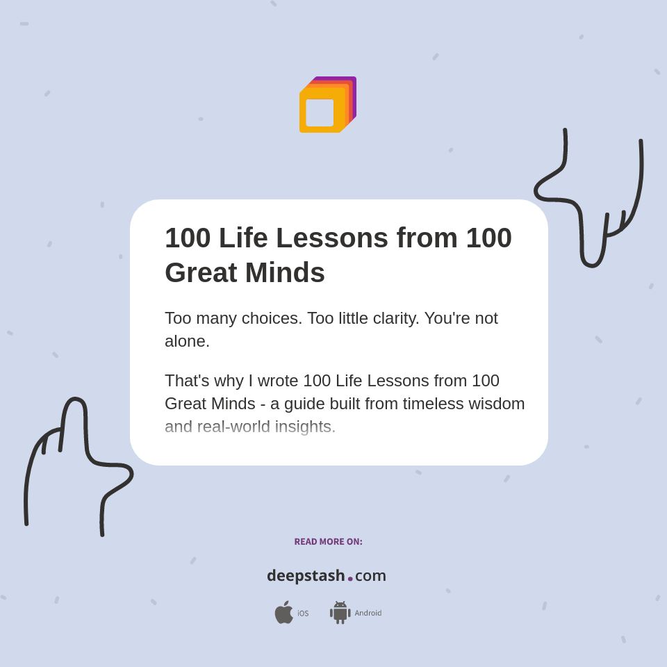 100 Life Lessons from 100 Great Minds - Deepstash