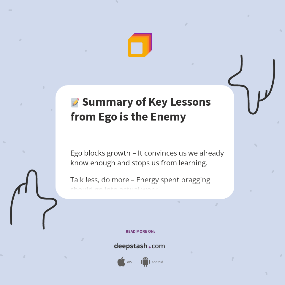 📝 Summary of Key Lessons from Ego is the Enemy - Deepstash