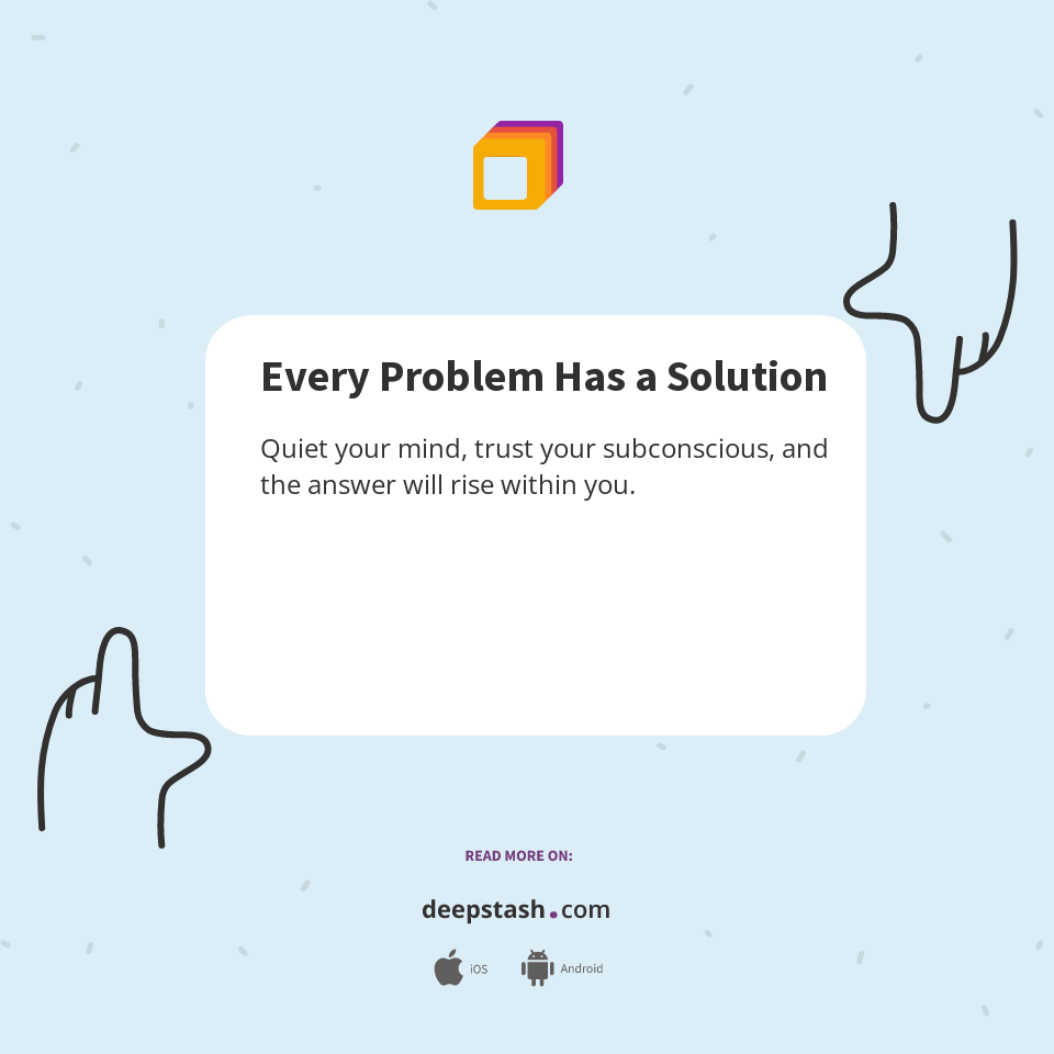 Every Problem Has a Solution - Deepstash