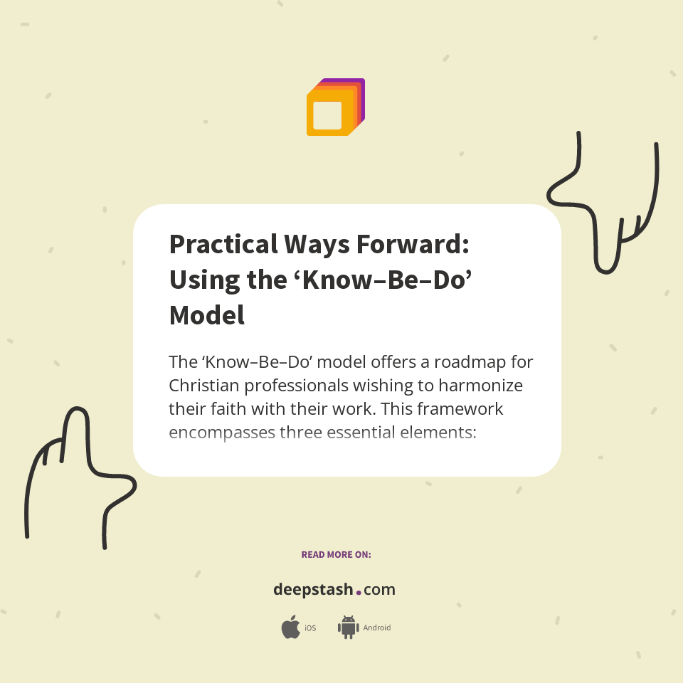 Practical Ways Forward: Using the ‘Know–Be–Do’ Model - Deepstash