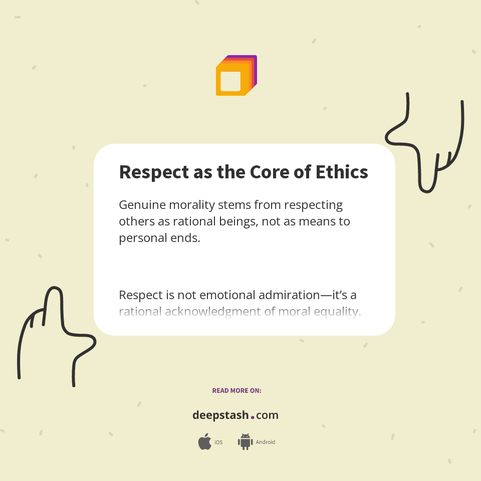 Respect as the Core of Ethics - Deepstash