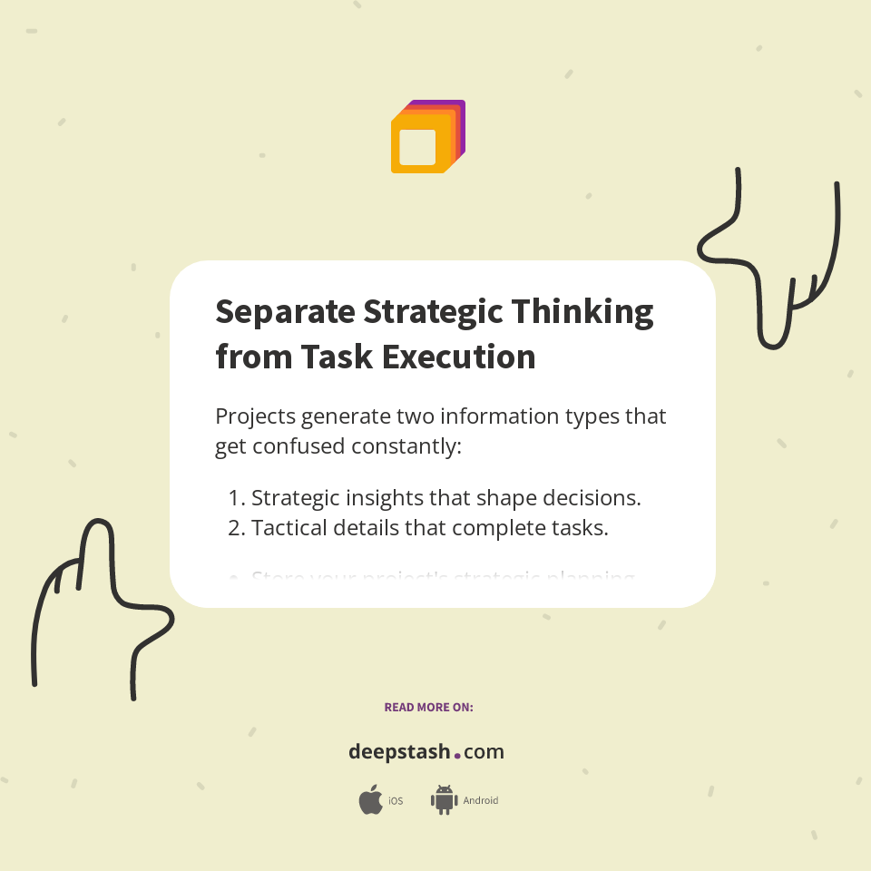 Separate Strategic Thinking from Task Execution - Deepstash