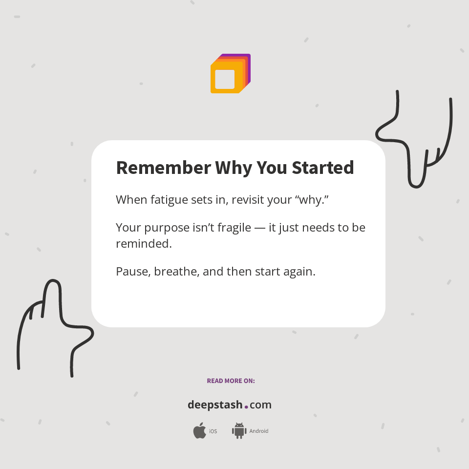 Remember Why You Started - Deepstash
