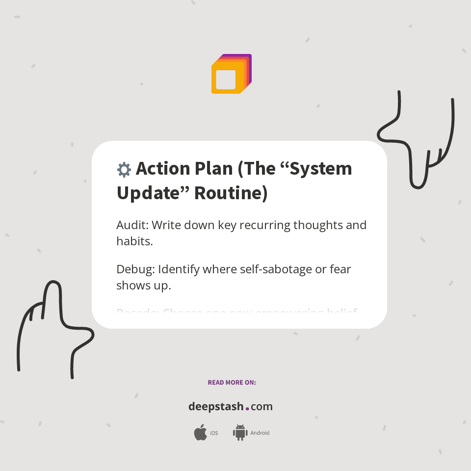 ⚙️ Action Plan (The “System Update” Routine) - Deepstash