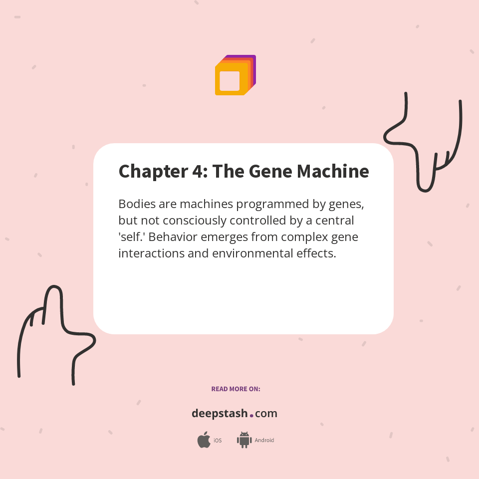 Chapter 4: The Gene Machine - Deepstash