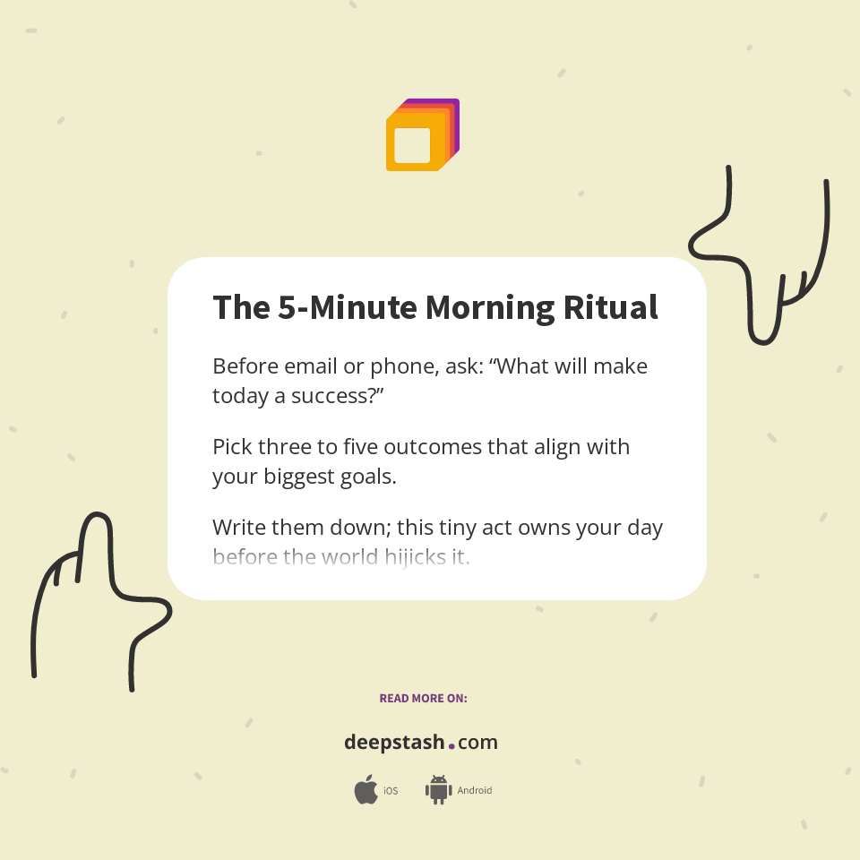 The 5-Minute Morning Ritual - Deepstash