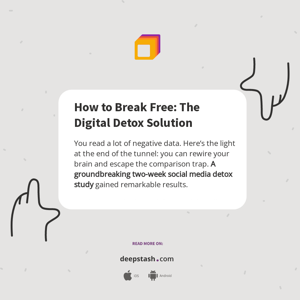How to Break Free: The Digital Detox Solution - Deepstash