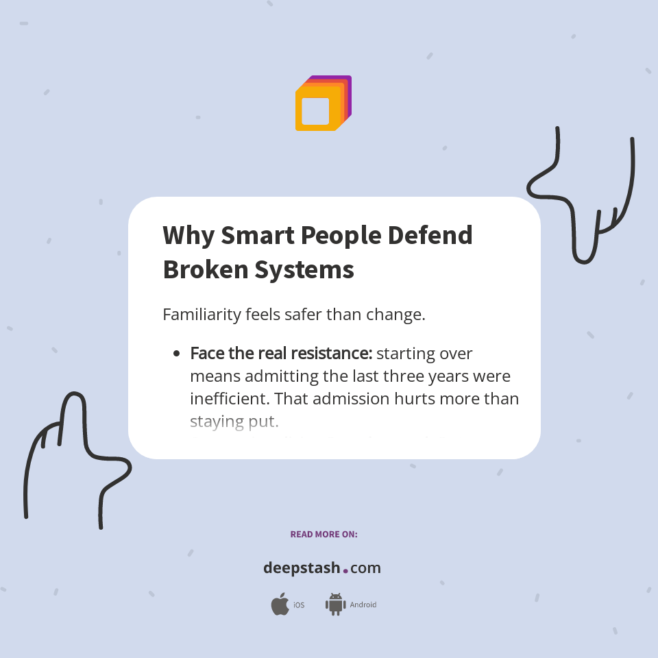 Why Smart People Defend Broken Systems - Deepstash
