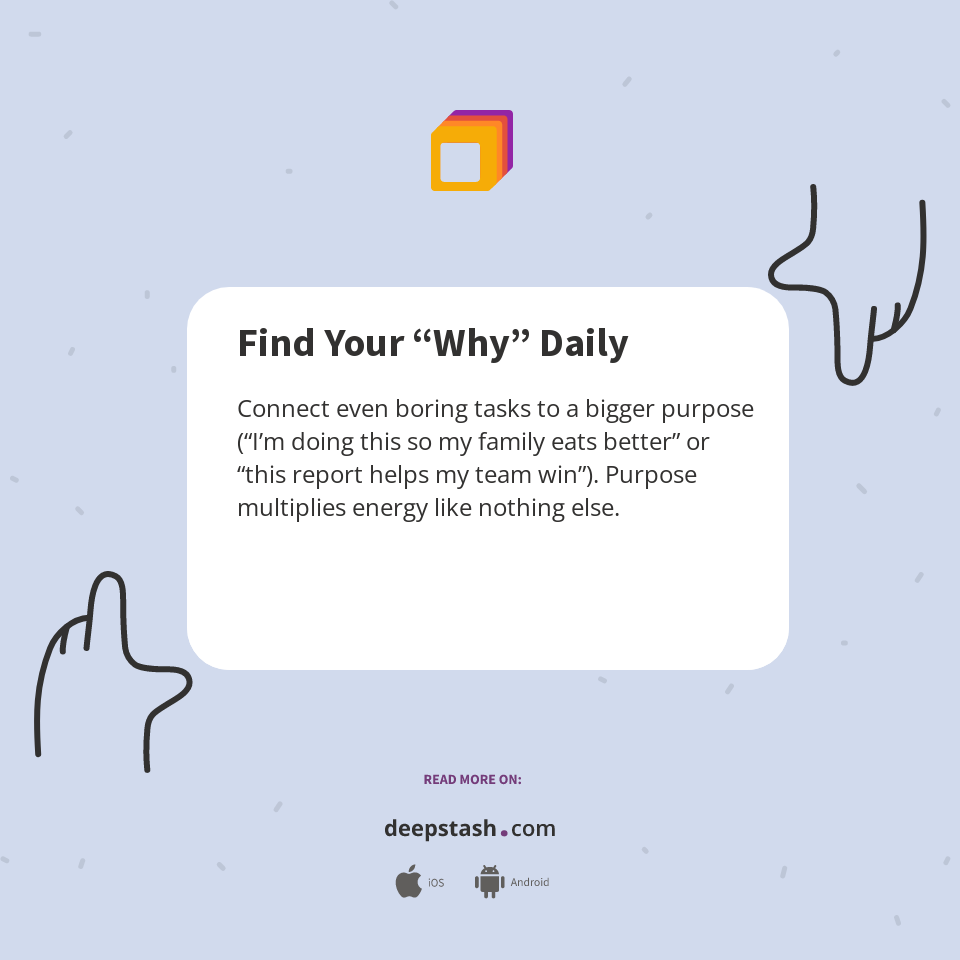Find Your “Why” Daily - Deepstash