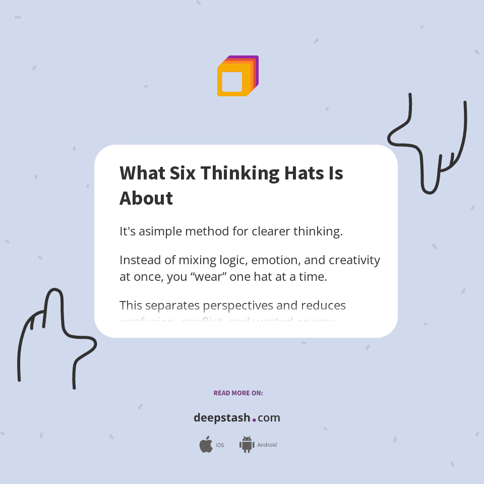 What Six Thinking Hats Is About - Deepstash