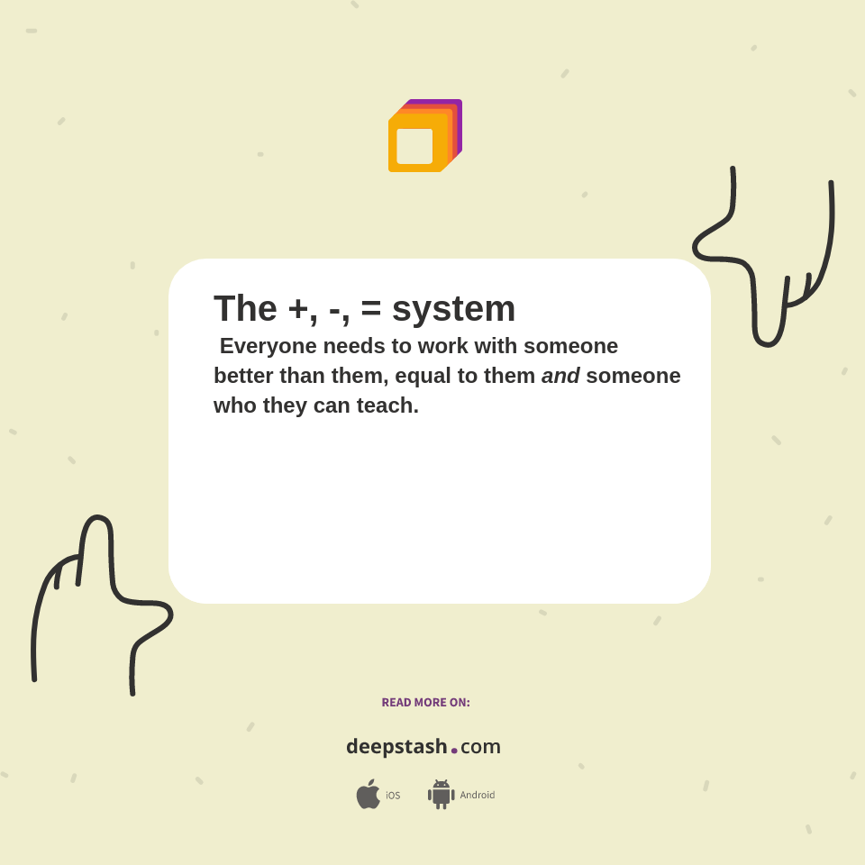The +, -, = system - Deepstash