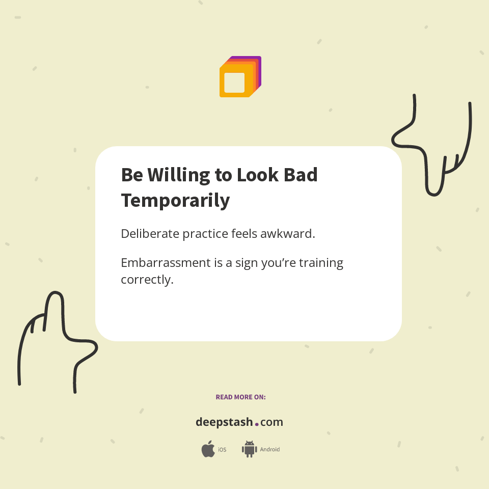 Be Willing to Look Bad Temporarily - Deepstash