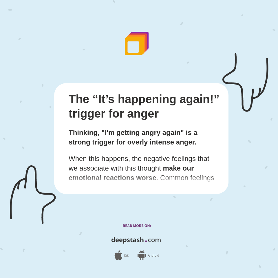 The “It’s happening again!” trigger for anger - Deepstash