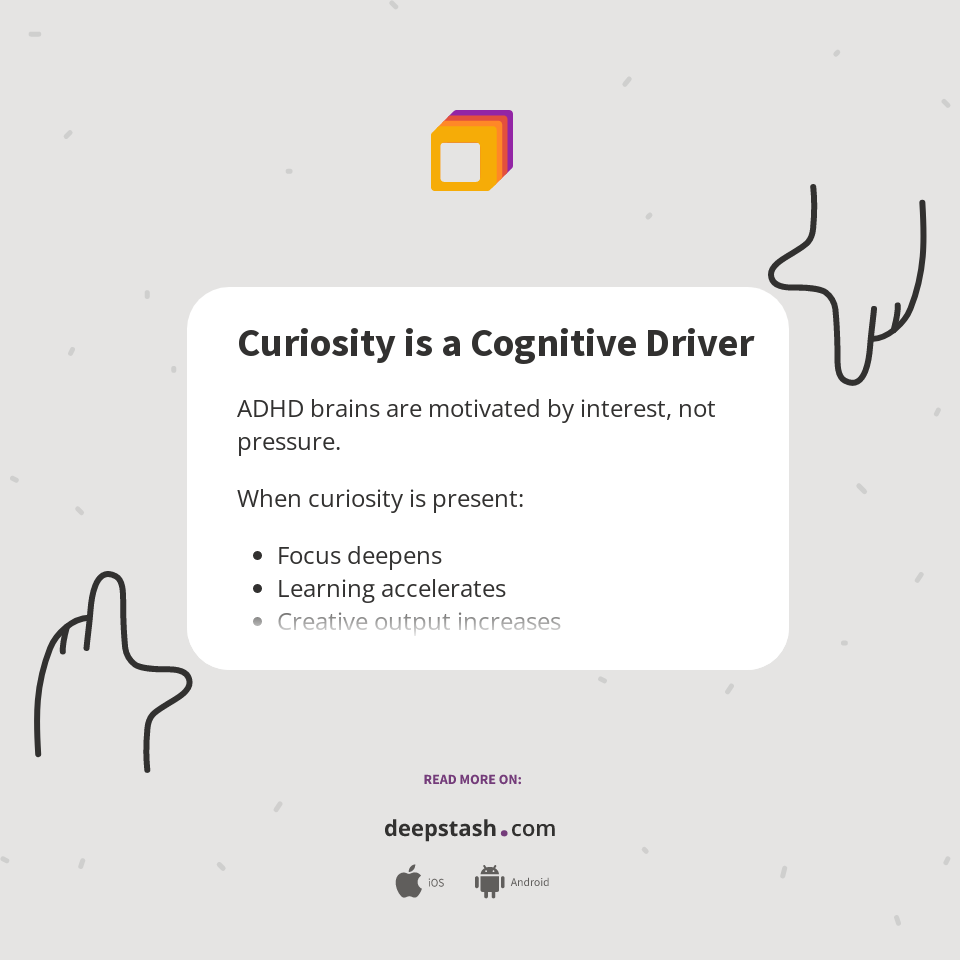 Curiosity is a Cognitive Driver - Deepstash