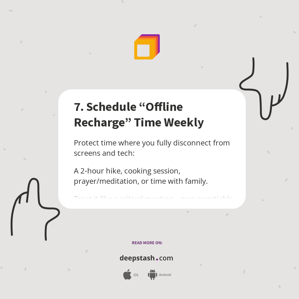 7. Schedule “Offline Recharge” Time Weekly - Deepstash