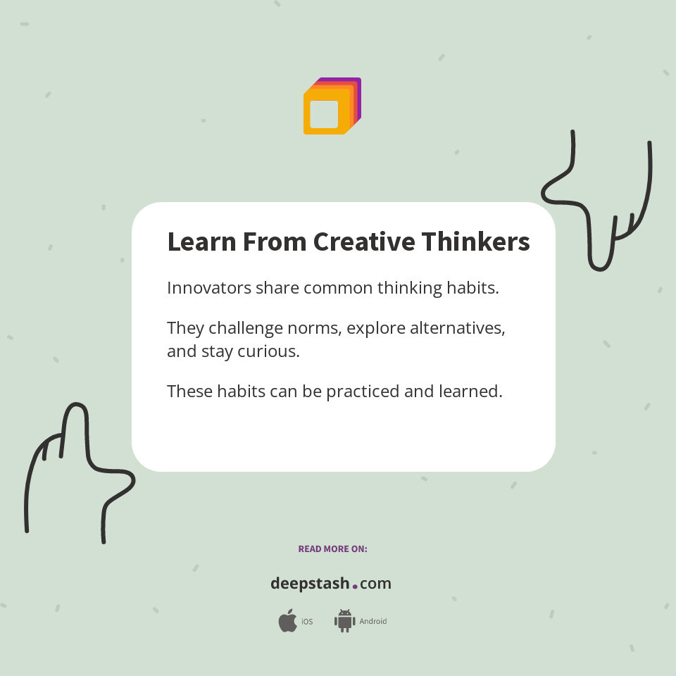 Learn From Creative Thinkers - Deepstash