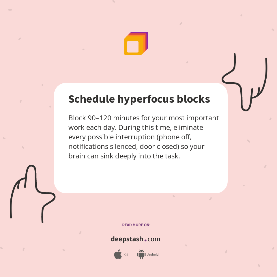 Schedule hyperfocus blocks - Deepstash