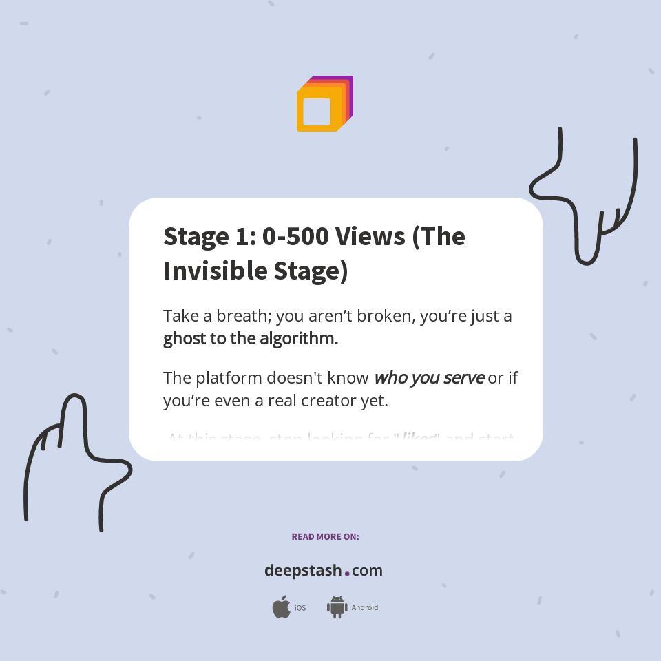 Stage 1: 0-500 Views (The Invisible Stage) - Deepstash