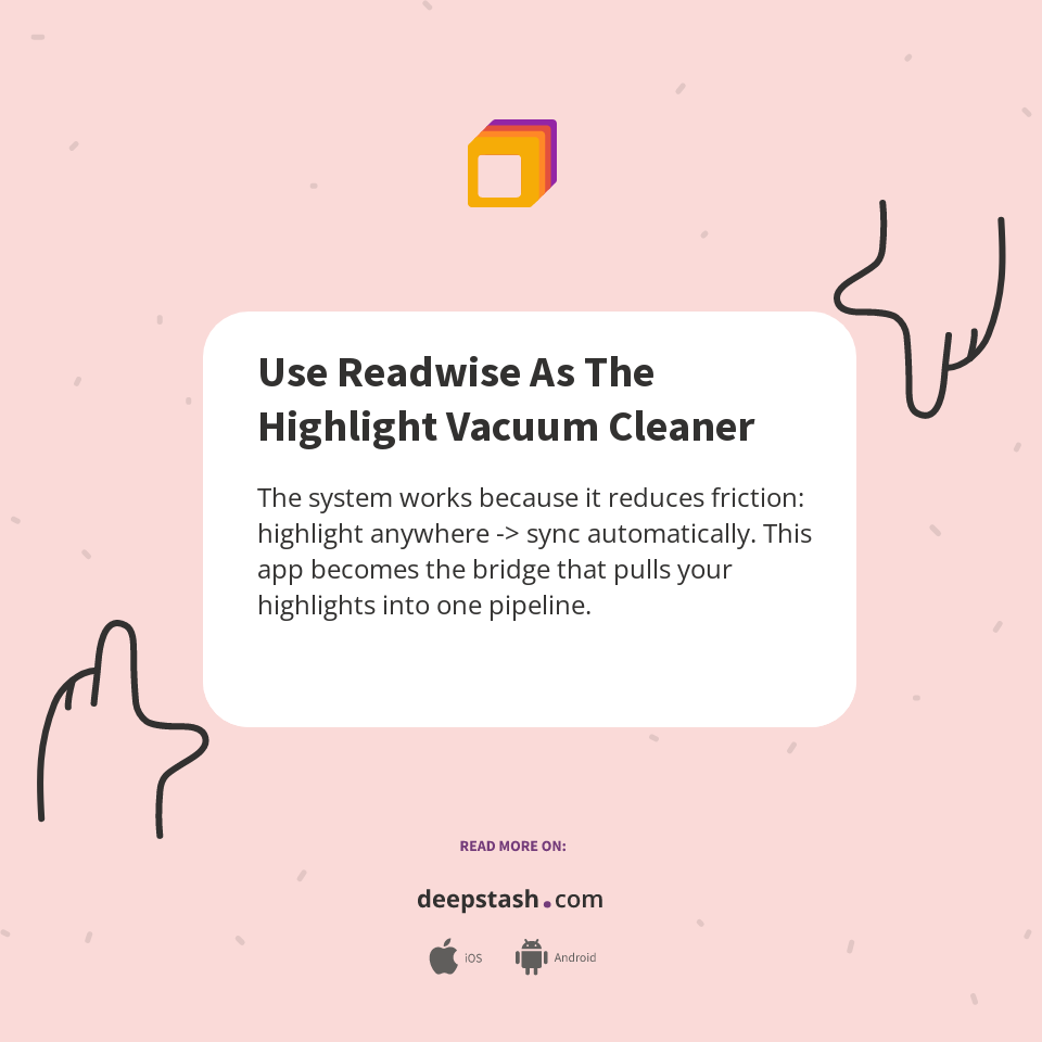 Use Readwise As The Highlight Vacuum Cleaner - Deepstash