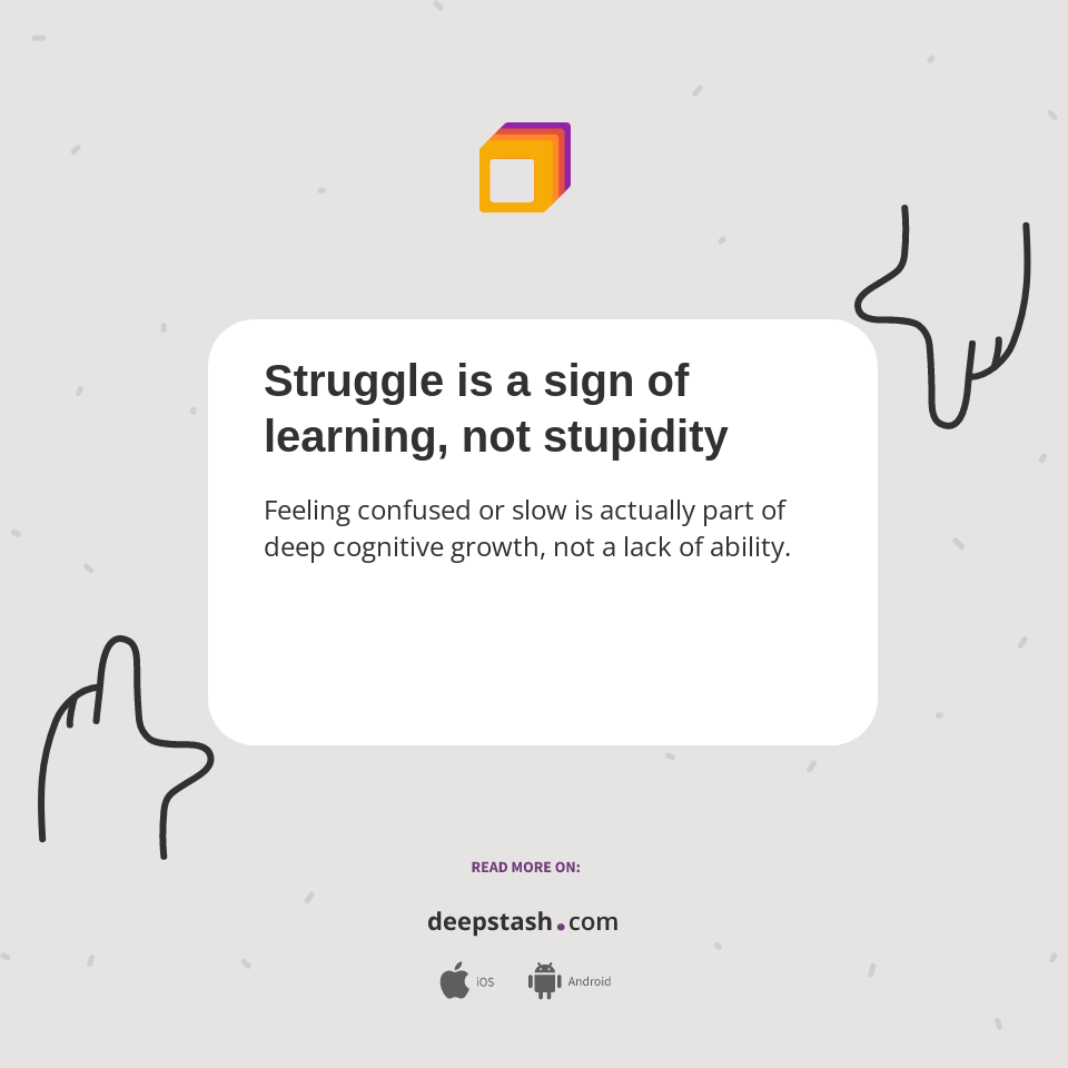 Struggle Reductive Sign Struggle is a sign of learning, not stupidity - Deepstash