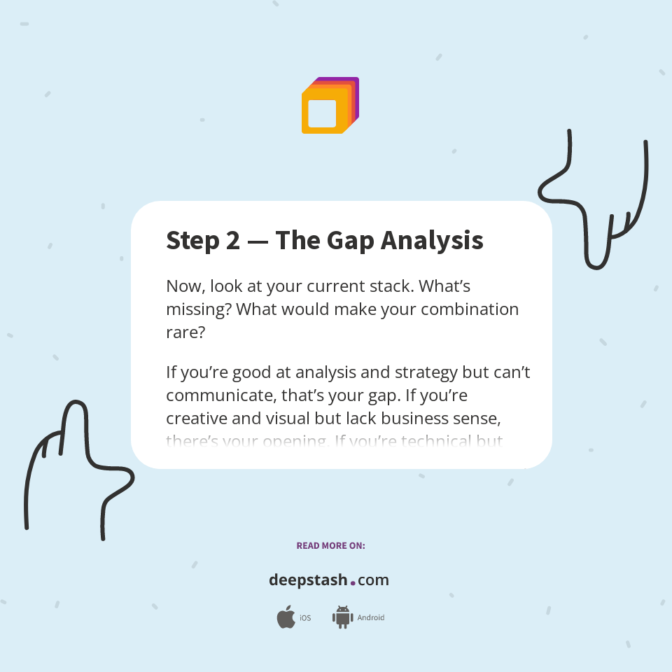 Step 2 — The Gap Analysis - Deepstash
