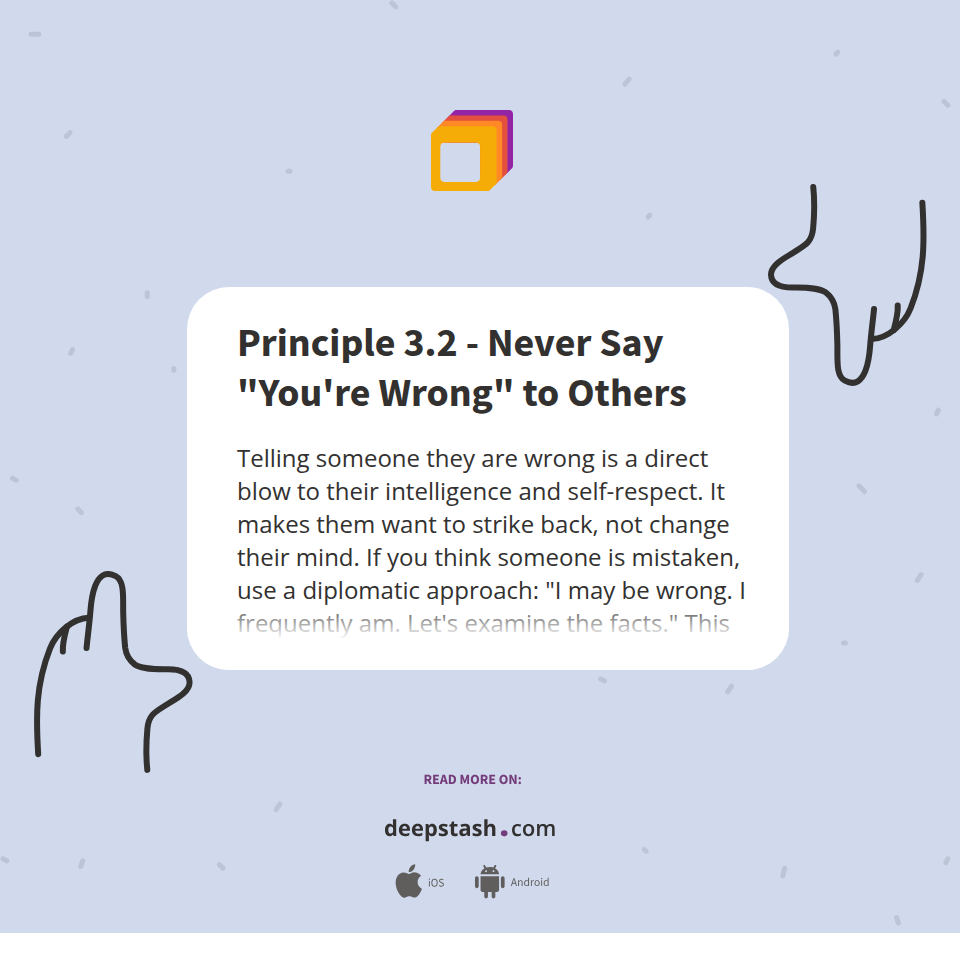 Principle 3.2 - Never Say "You're Wrong" to Others - Deepstash
