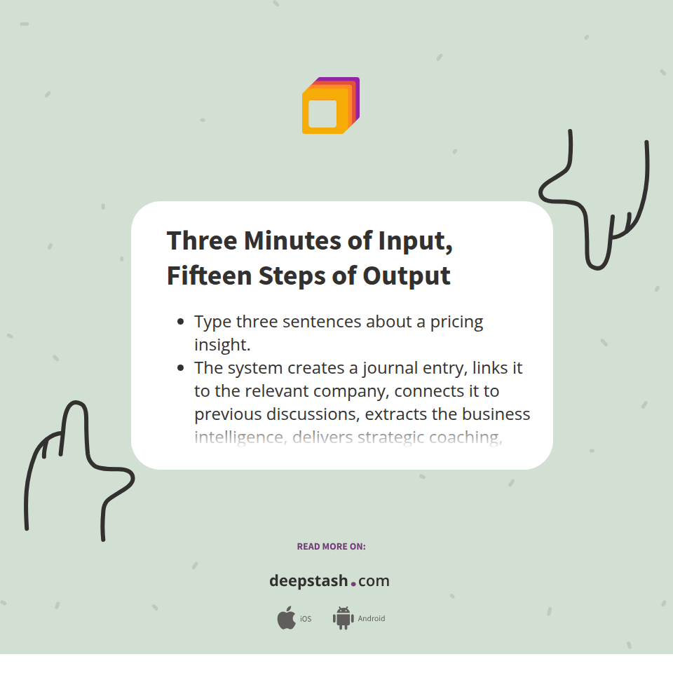 Three Minutes of Input, Fifteen Steps of Output - Deepstash