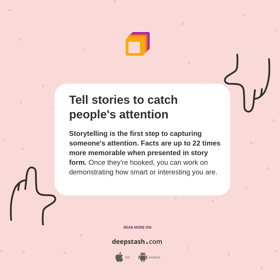 Tell stories to catch people's attention Deepstash