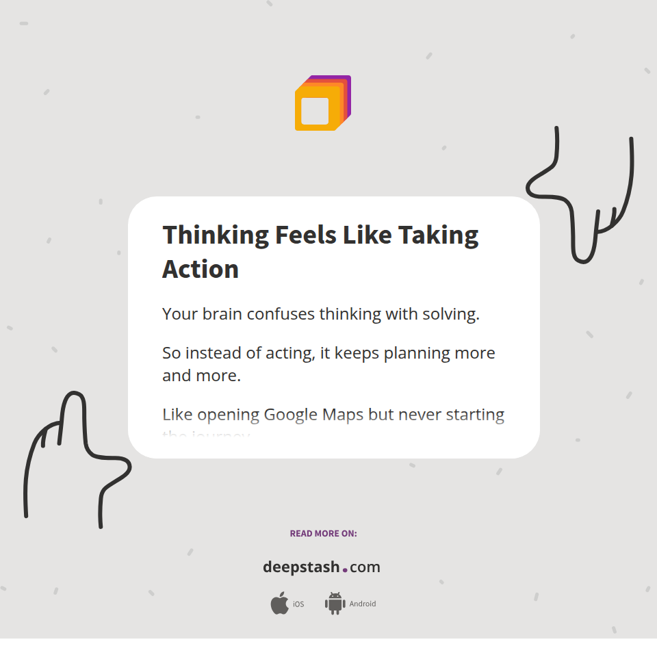 Thinking Feels Like Taking Action - Deepstash