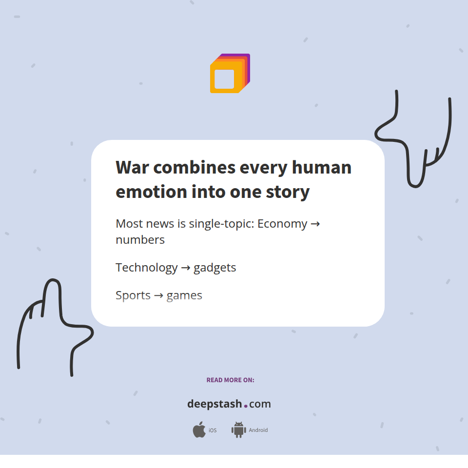 War combines every human emotion into one story - Deepstash