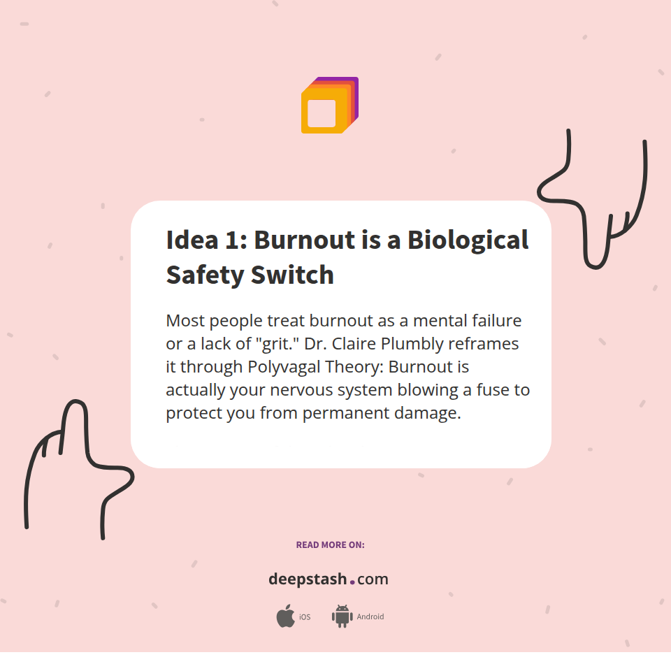 Idea 1: Burnout is a Biological Safety Switch - Deepstash