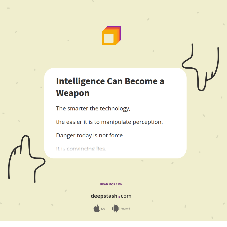 Intelligence Can Become a Weapon - Deepstash