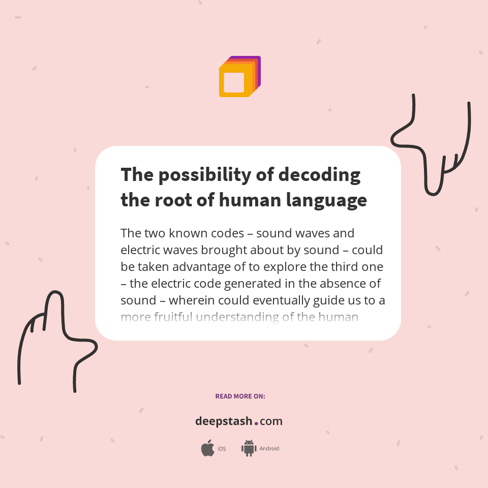 The possibility of decoding the root of human language - Deepstash