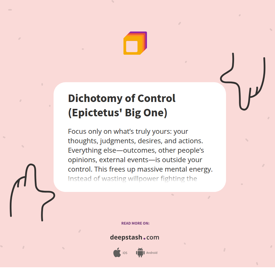Dichotomy of Control (Epictetus' Big One) - Deepstash