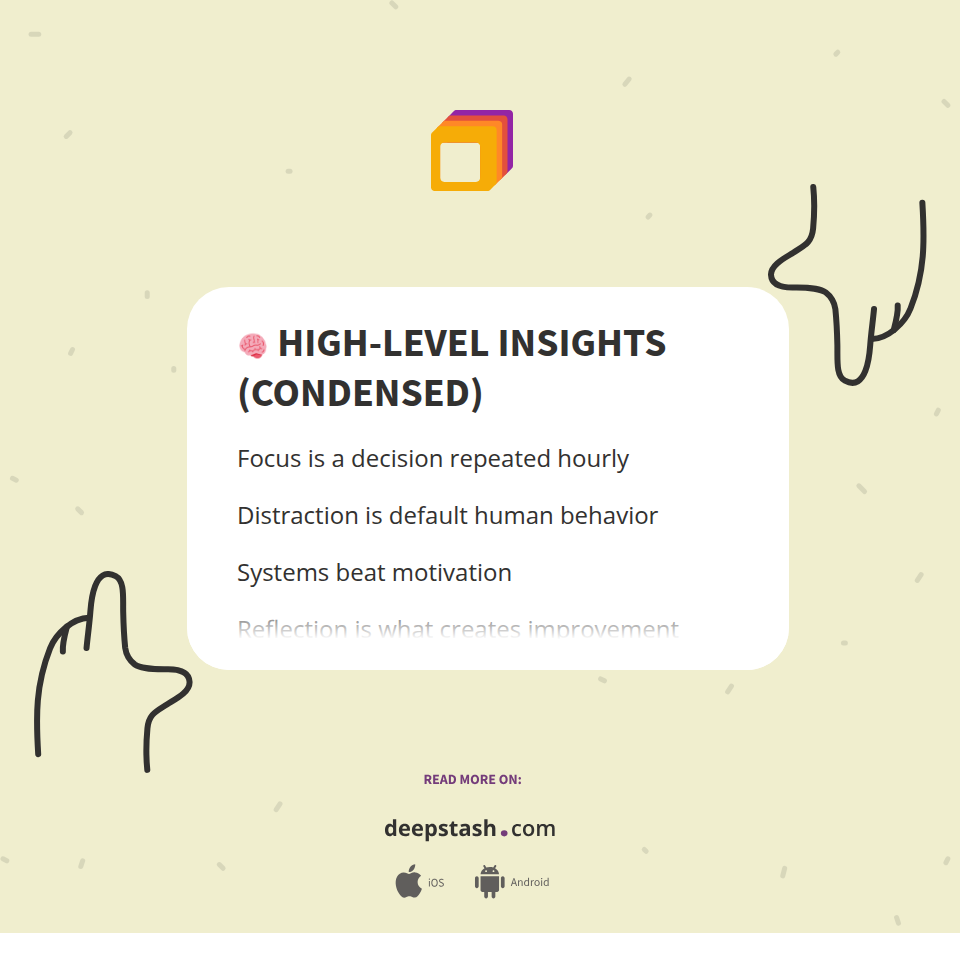 🧠 HIGH-LEVEL INSIGHTS (CONDENSED) - Deepstash