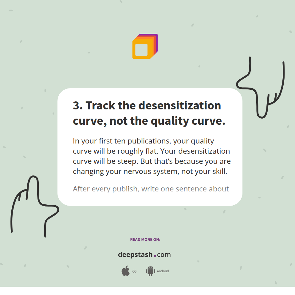 3. Track the desensitization curve, not the quality curve. - Deepstash