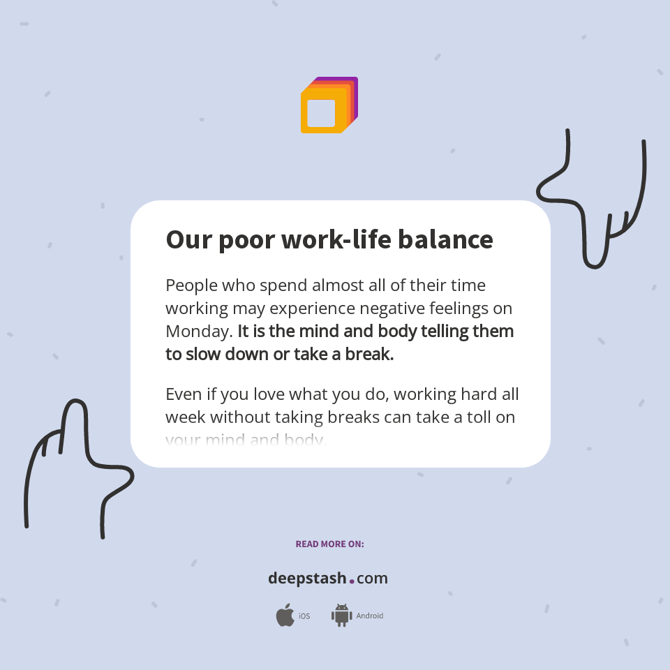 Our poor worklife balance Deepstash