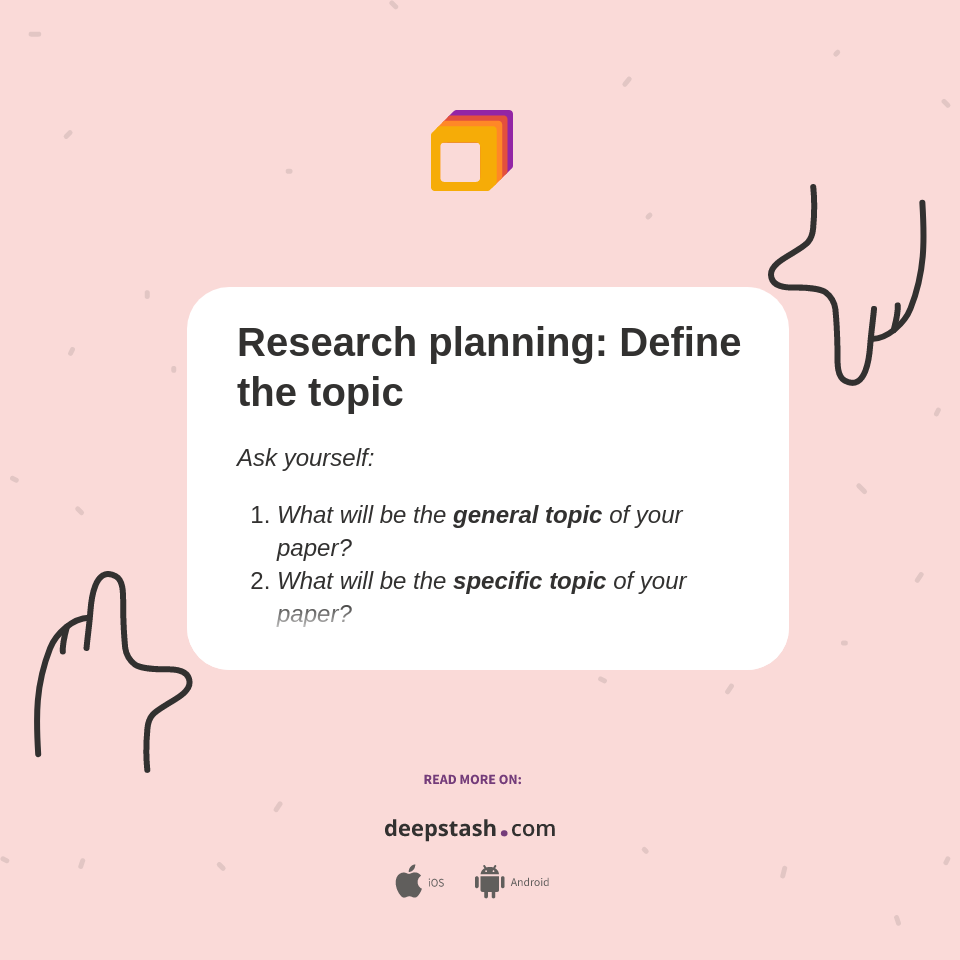 Research planning Define the topic Deepstash