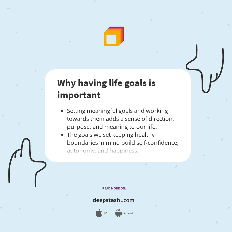 Why having life goals is important - Deepstash